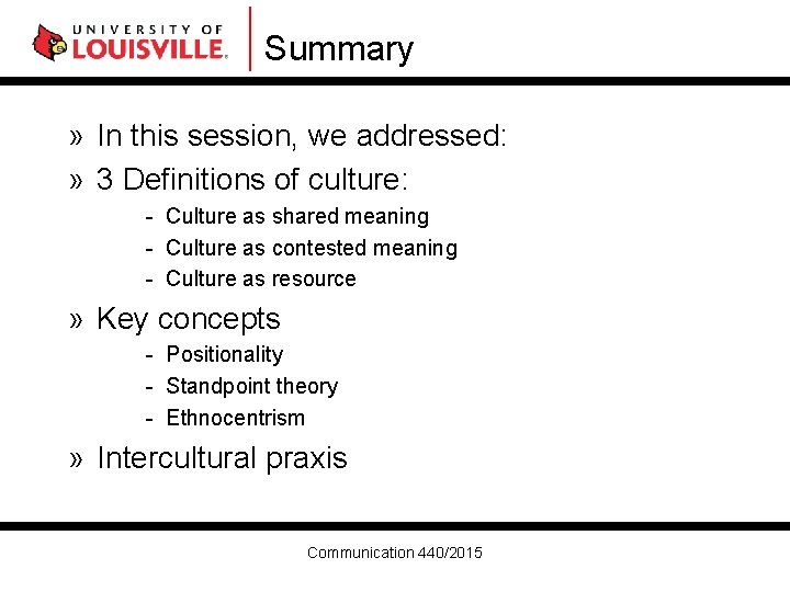 Summary » In this session, we addressed: » 3 Definitions of culture: - Culture