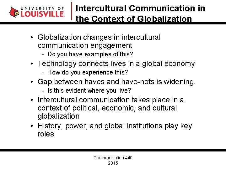 Intercultural Communication in the Context of Globalization • Globalization changes in intercultural communication engagement