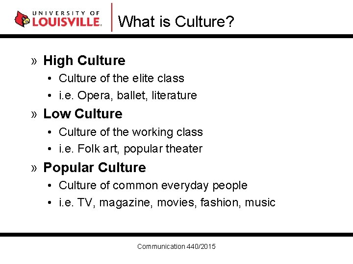 What is Culture? » High Culture • Culture of the elite class • i.