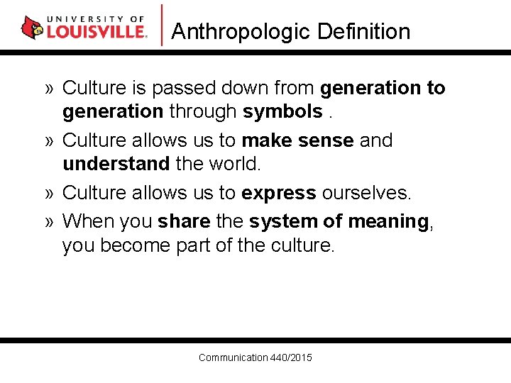 Anthropologic Definition » Culture is passed down from generation to generation through symbols. »