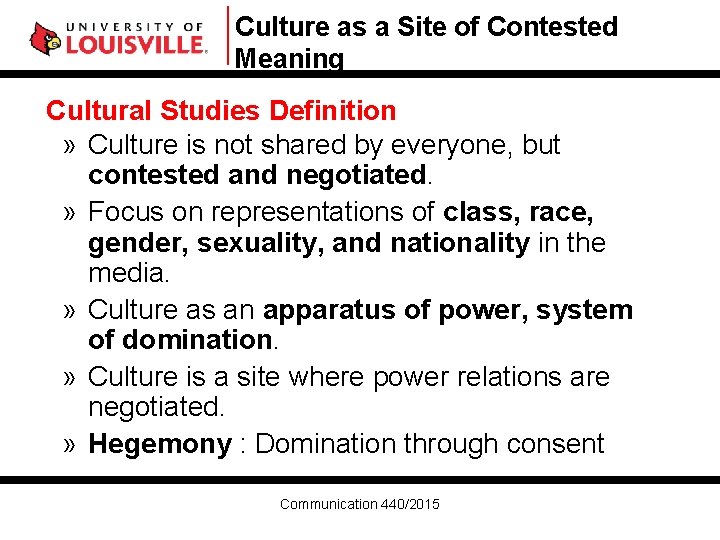 Culture as a Site of Contested Meaning Cultural Studies Definition » Culture is not