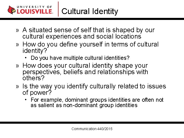 Cultural Identity » A situated sense of self that is shaped by our cultural