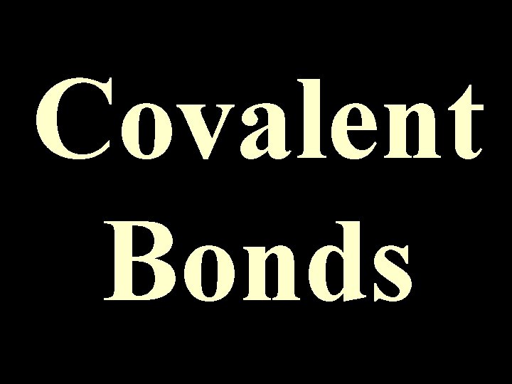 Covalent Bonds 