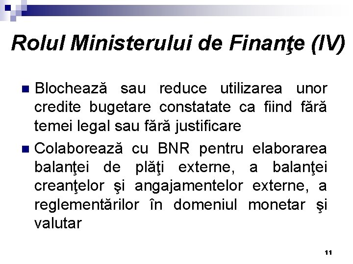 Rolul Ministerului de Finanţe (IV) Blochează sau reduce utilizarea unor credite bugetare constatate ca