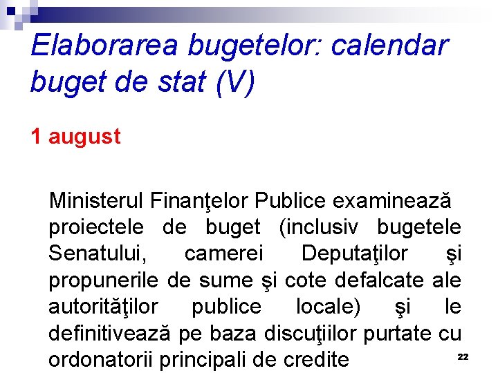 Elaborarea bugetelor: calendar buget de stat (V) 1 august Ministerul Finanţelor Publice examinează proiectele