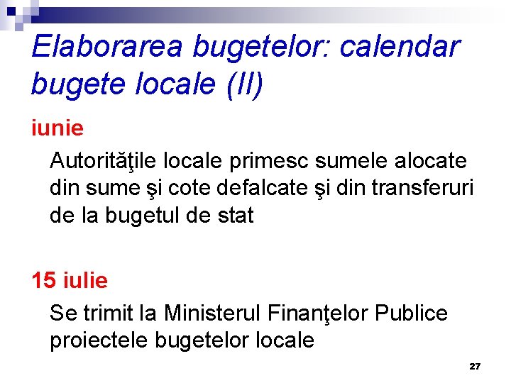 Elaborarea bugetelor: calendar bugete locale (II) iunie Autorităţile locale primesc sumele alocate din sume