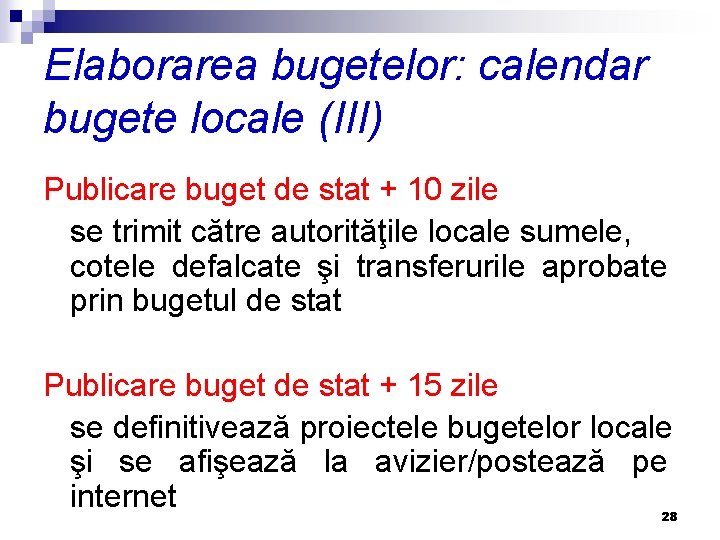 Elaborarea bugetelor: calendar bugete locale (III) Publicare buget de stat + 10 zile se