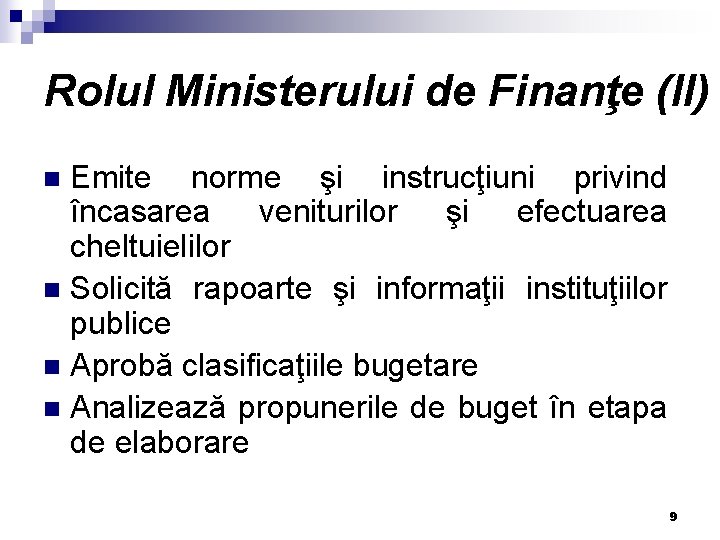 Rolul Ministerului de Finanţe (II) Emite norme şi instrucţiuni privind încasarea veniturilor şi efectuarea