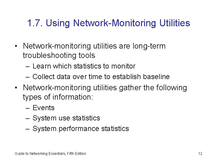 1. 7. Using Network-Monitoring Utilities • Network-monitoring utilities are long-term troubleshooting tools – Learn