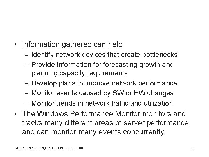  • Information gathered can help: – Identify network devices that create bottlenecks –