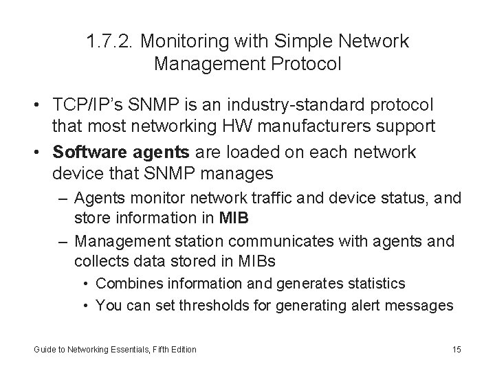 1. 7. 2. Monitoring with Simple Network Management Protocol • TCP/IP’s SNMP is an