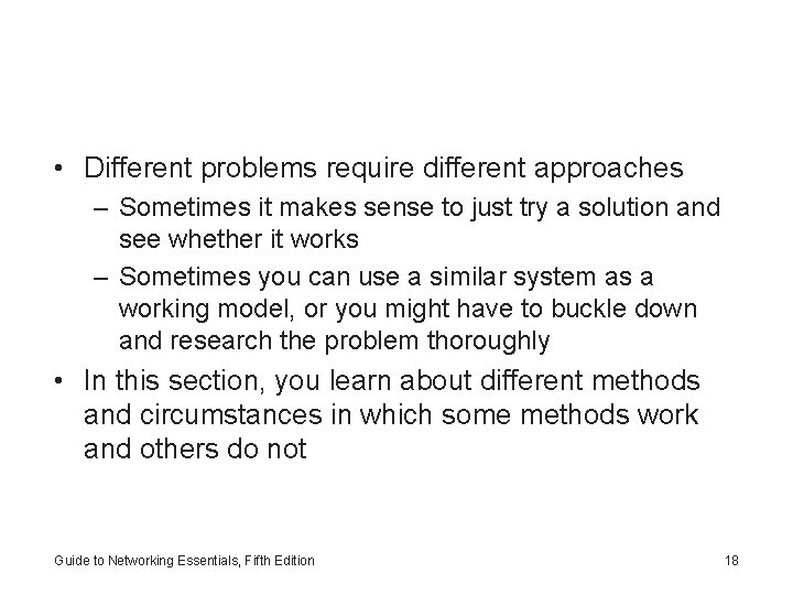  • Different problems require different approaches – Sometimes it makes sense to just