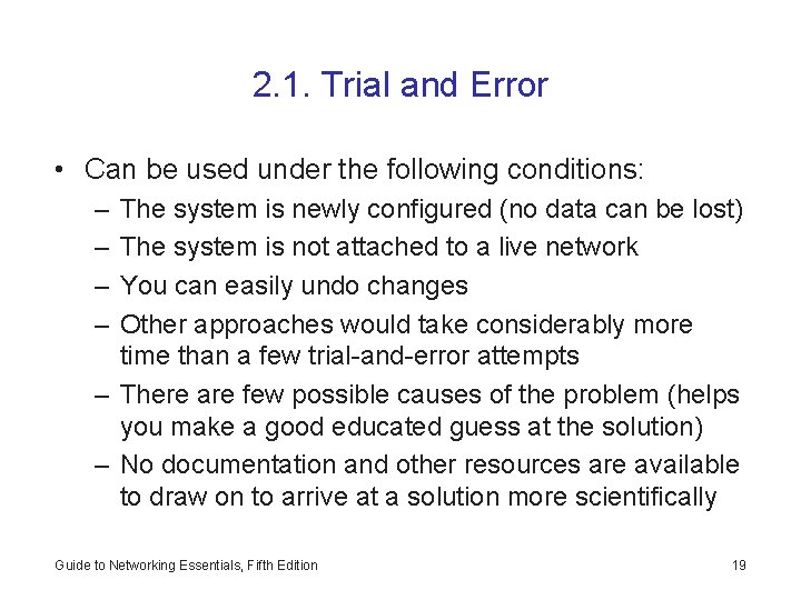 2. 1. Trial and Error • Can be used under the following conditions: –