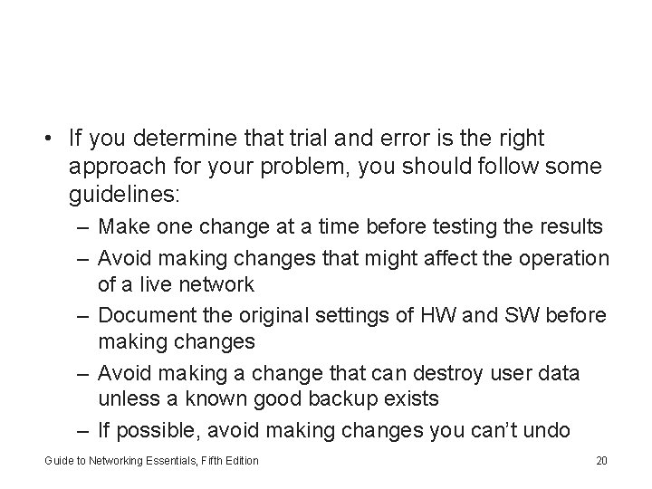  • If you determine that trial and error is the right approach for