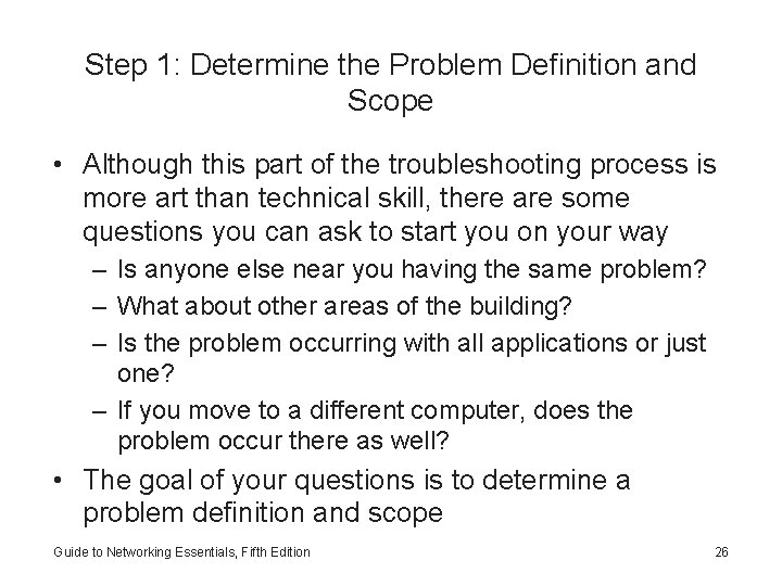 Step 1: Determine the Problem Definition and Scope • Although this part of the