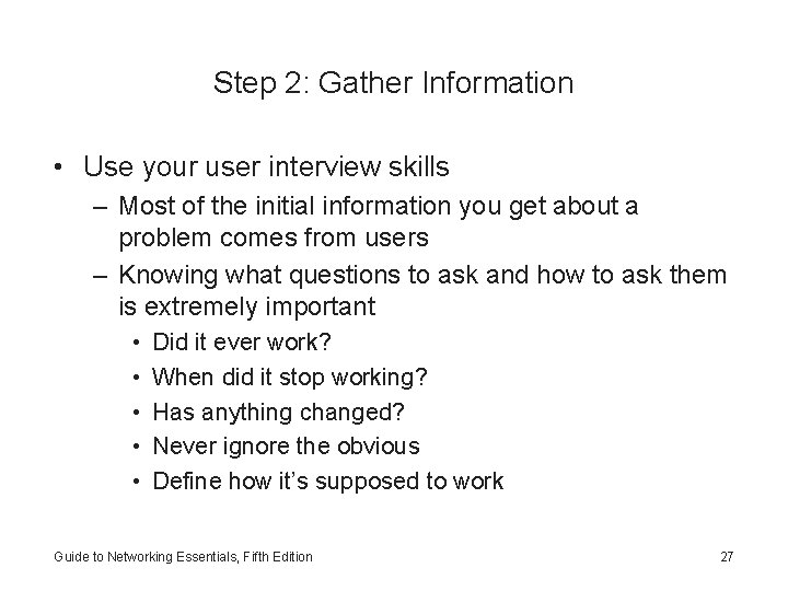 Step 2: Gather Information • Use your user interview skills – Most of the