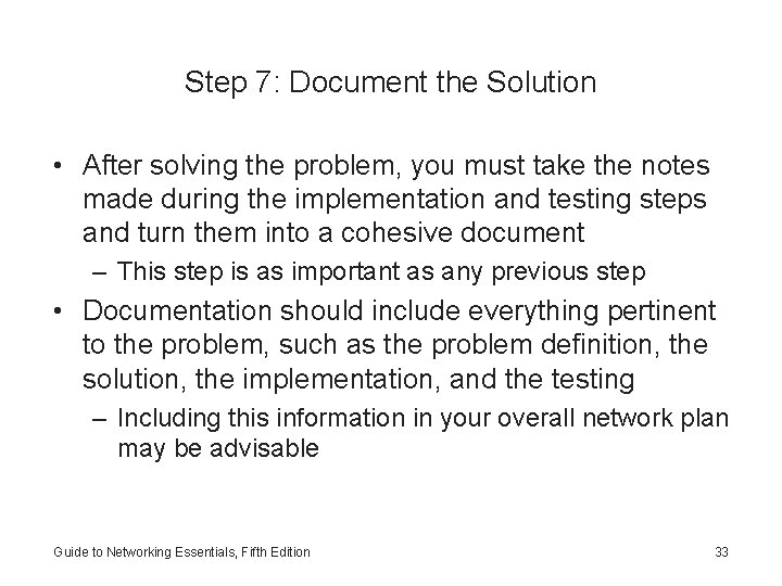 Step 7: Document the Solution • After solving the problem, you must take the
