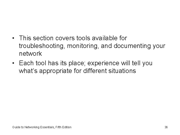  • This section covers tools available for troubleshooting, monitoring, and documenting your network