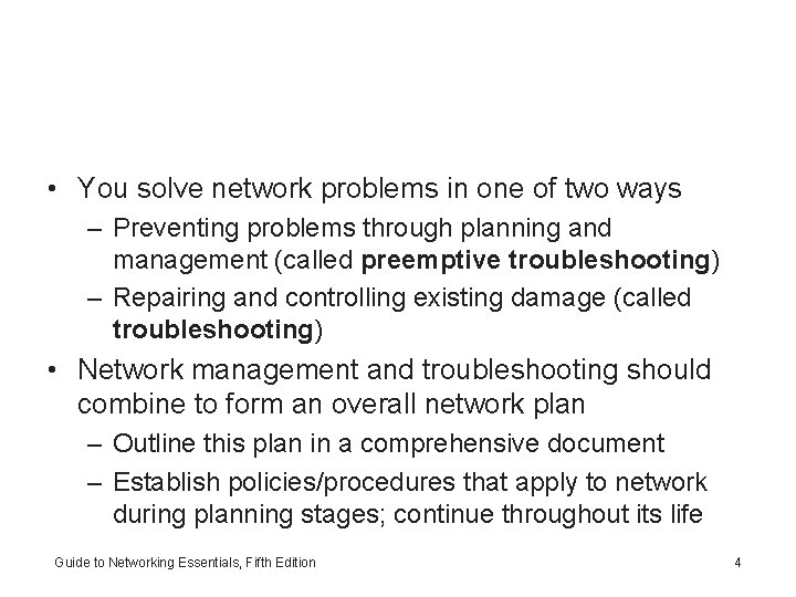  • You solve network problems in one of two ways – Preventing problems