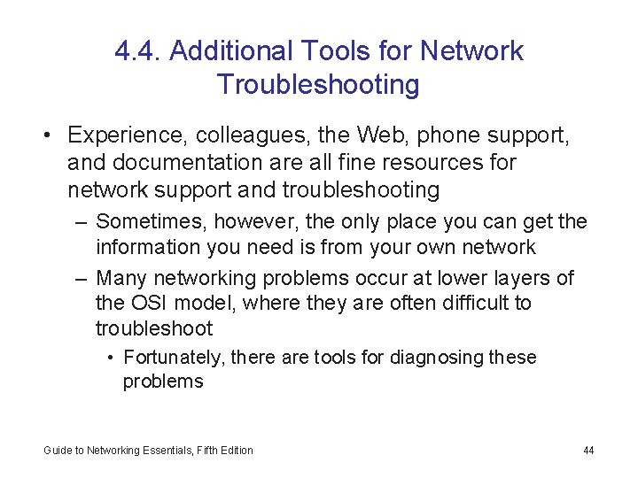 4. 4. Additional Tools for Network Troubleshooting • Experience, colleagues, the Web, phone support,