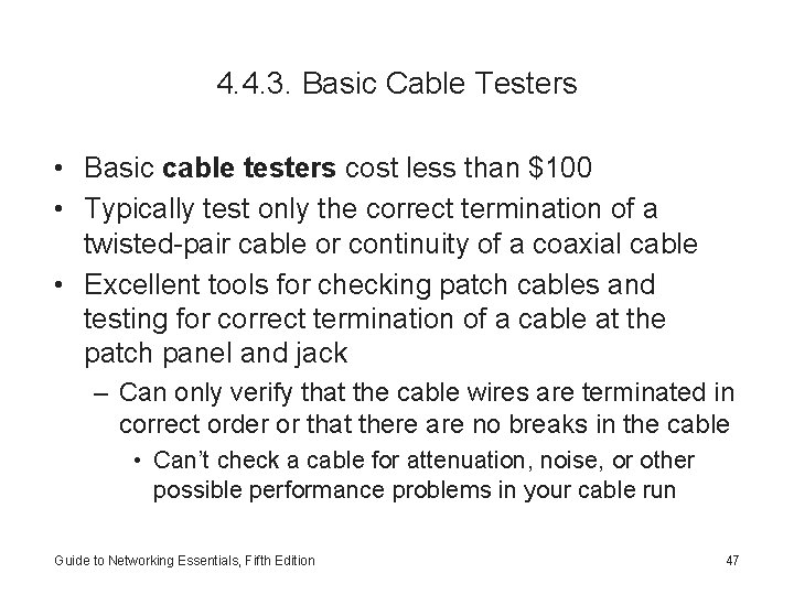 4. 4. 3. Basic Cable Testers • Basic cable testers cost less than $100