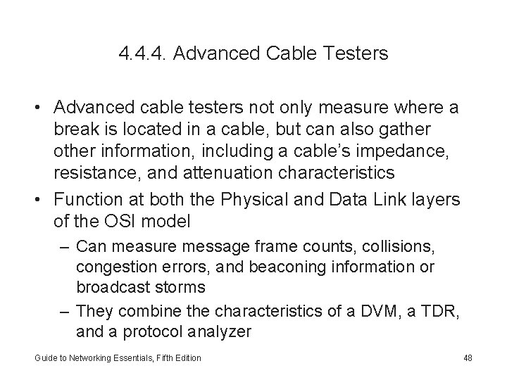 4. 4. 4. Advanced Cable Testers • Advanced cable testers not only measure where