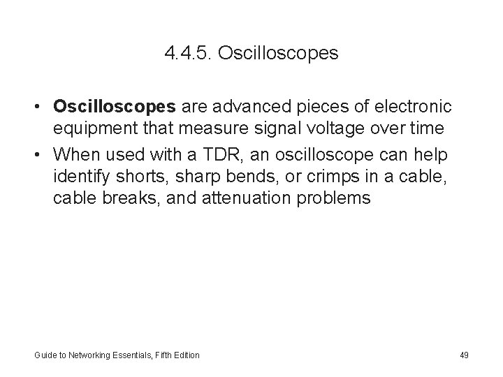 4. 4. 5. Oscilloscopes • Oscilloscopes are advanced pieces of electronic equipment that measure