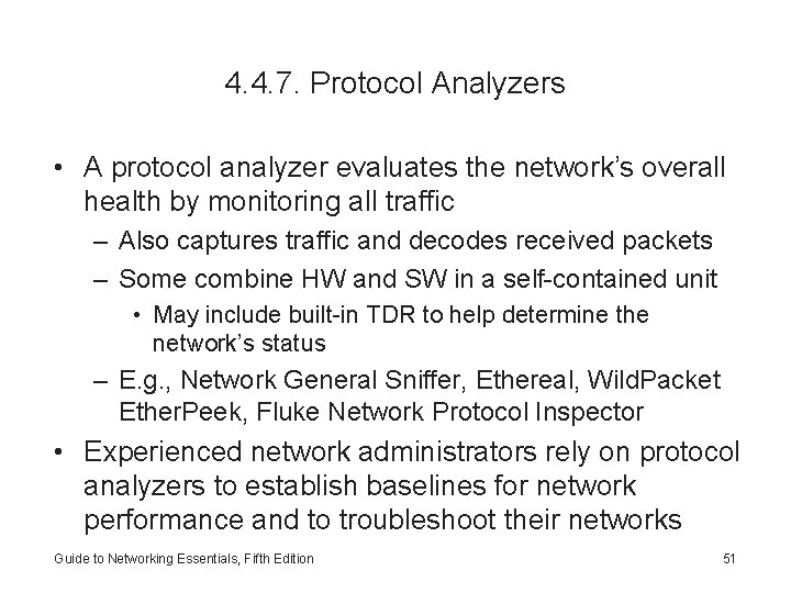 4. 4. 7. Protocol Analyzers • A protocol analyzer evaluates the network’s overall health