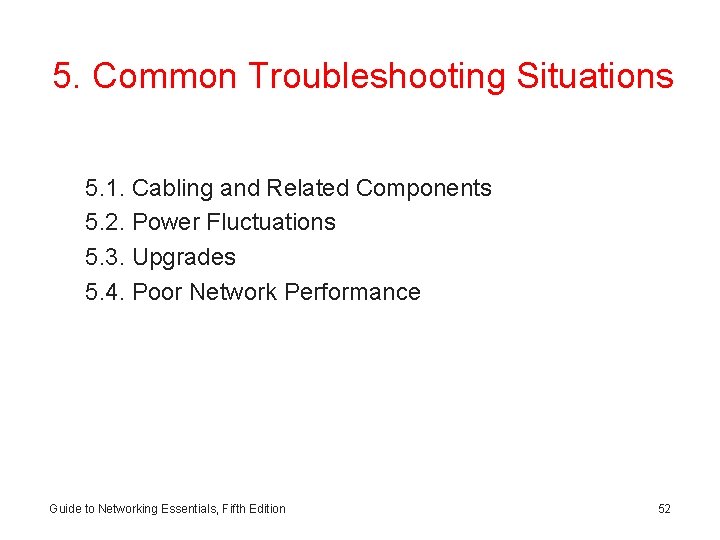 5. Common Troubleshooting Situations 5. 1. Cabling and Related Components 5. 2. Power Fluctuations