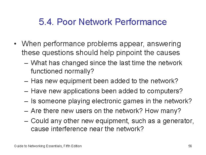 5. 4. Poor Network Performance • When performance problems appear, answering these questions should