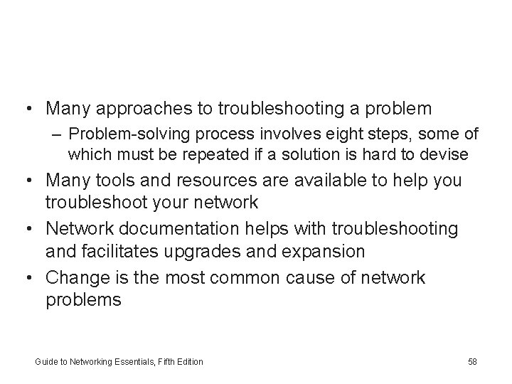  • Many approaches to troubleshooting a problem – Problem-solving process involves eight steps,