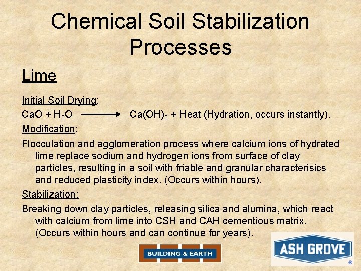 Chemical Soil Stabilization Processes Lime Initial Soil Drying: Ca. O + H 2 O