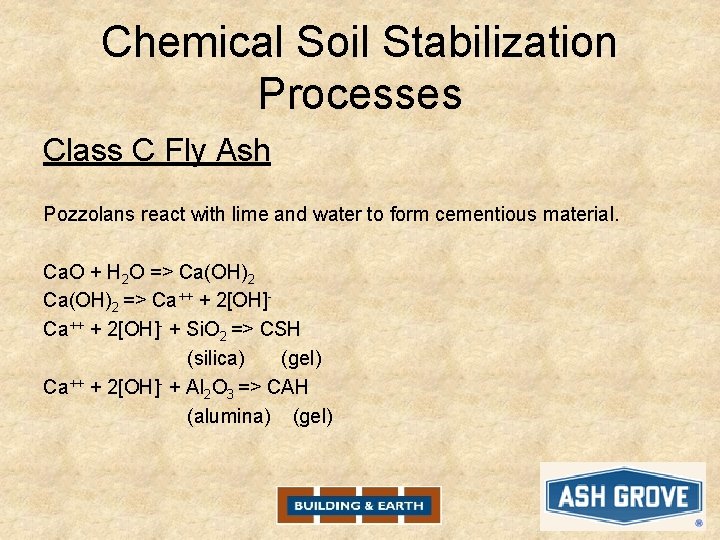 Chemical Soil Stabilization Processes Class C Fly Ash Pozzolans react with lime and water