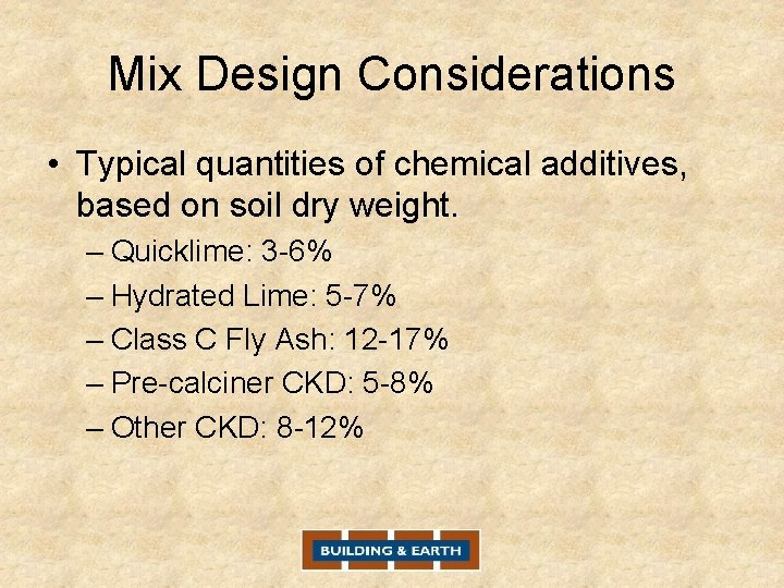 Mix Design Considerations • Typical quantities of chemical additives, based on soil dry weight.