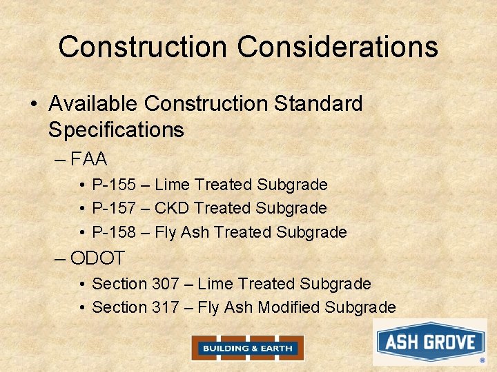 Construction Considerations • Available Construction Standard Specifications – FAA • P-155 – Lime Treated