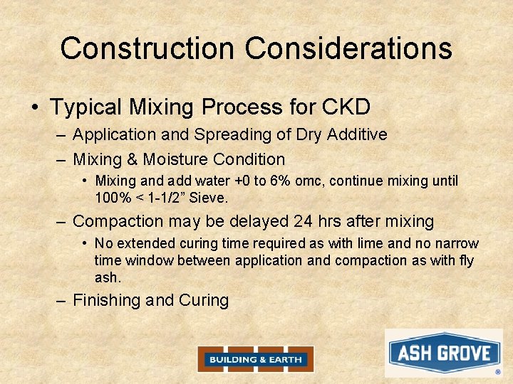 Construction Considerations • Typical Mixing Process for CKD – Application and Spreading of Dry