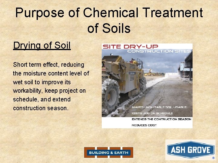 Purpose of Chemical Treatment of Soils Drying of Soil Short term effect, reducing the