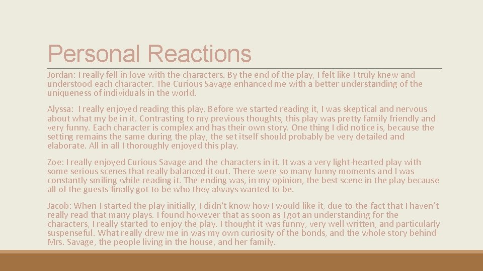 Personal Reactions Jordan: I really fell in love with the characters. By the end