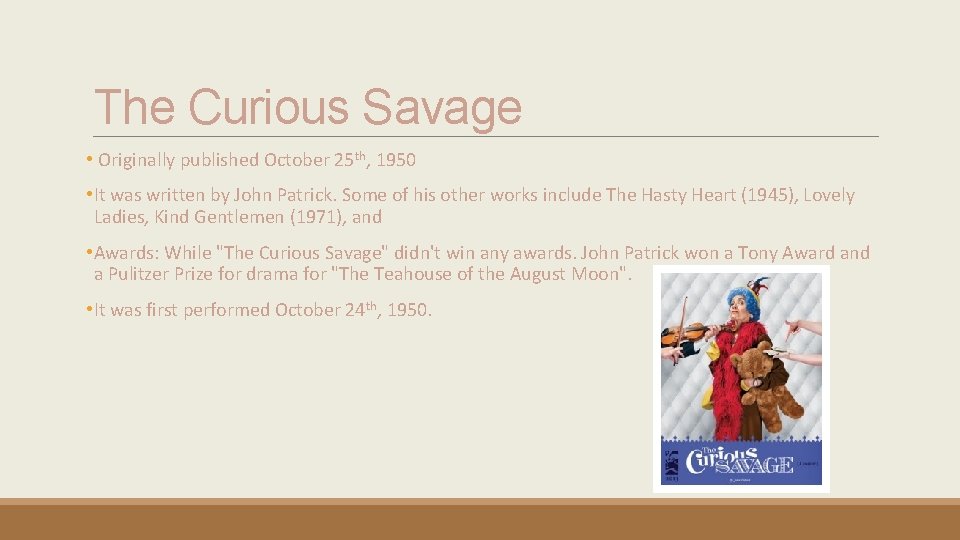 The Curious Savage • Originally published October 25 th, 1950 • It was written