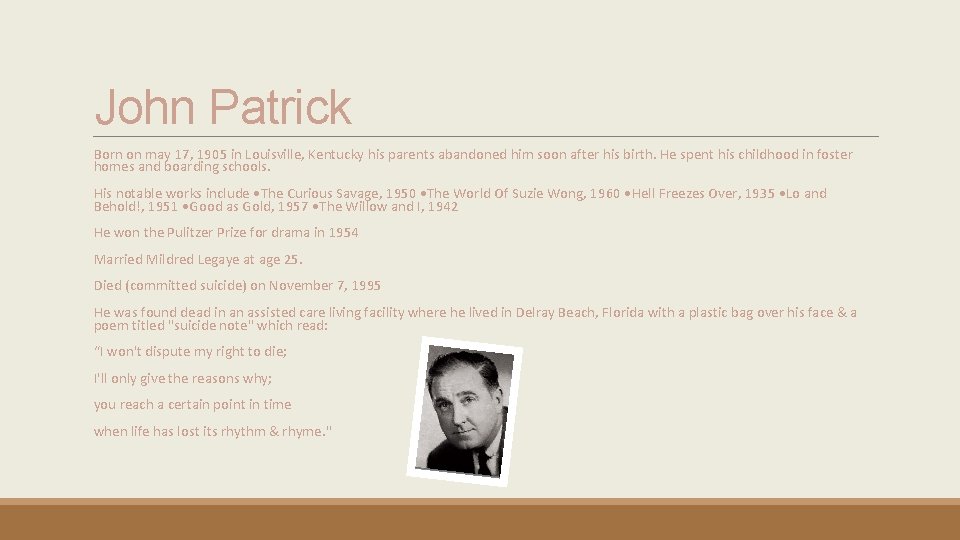 John Patrick Born on may 17, 1905 in Louisville, Kentucky his parents abandoned him