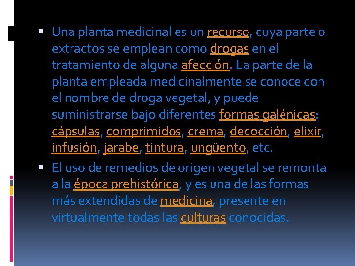  Una planta medicinal es un recurso, cuya parte o extractos se emplean como