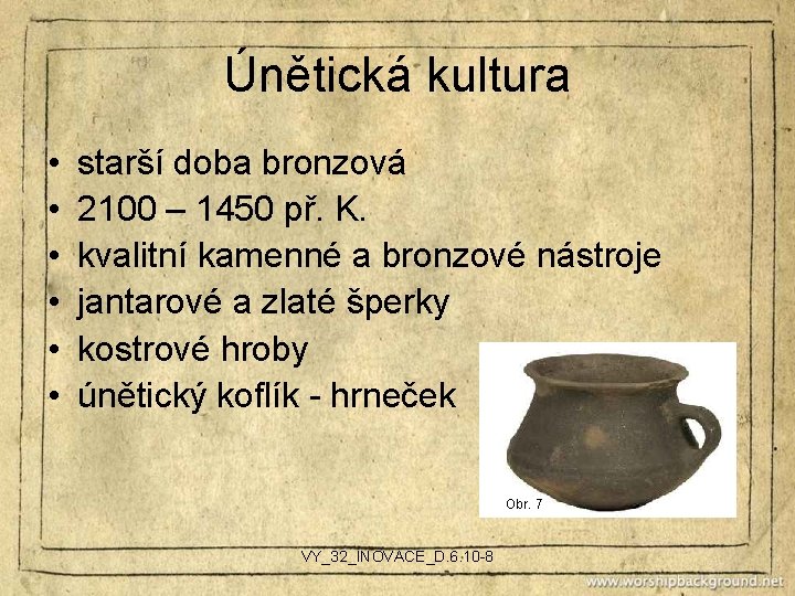 Únětická kultura • • • starší doba bronzová 2100 – 1450 př. K. kvalitní