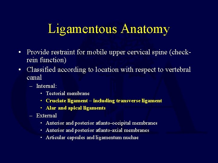 Ligamentous Anatomy • Provide restraint for mobile upper cervical spine (checkrein function) • Classified