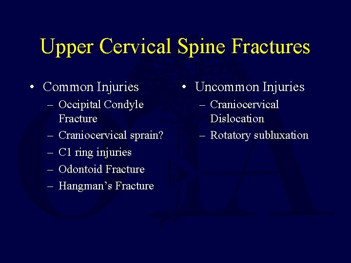 Upper Cervical Spine Fractures • Common Injuries – Occipital Condyle Fracture – Craniocervical sprain?