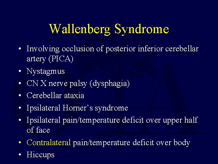 Wallenberg Syndrome • Involving occlusion of posterior inferior cerebellar artery (PICA) • Nystagmus •