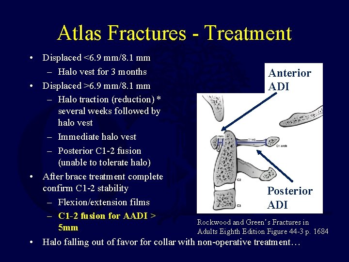 Atlas Fractures - Treatment • Displaced <6. 9 mm/8. 1 mm – Halo vest