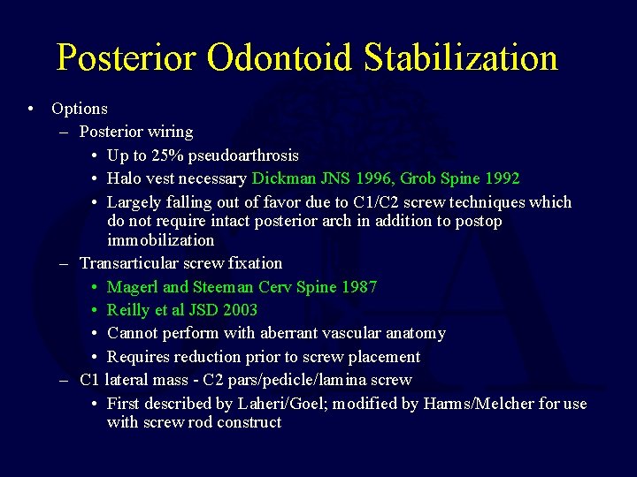 Posterior Odontoid Stabilization • Options – Posterior wiring • Up to 25% pseudoarthrosis •