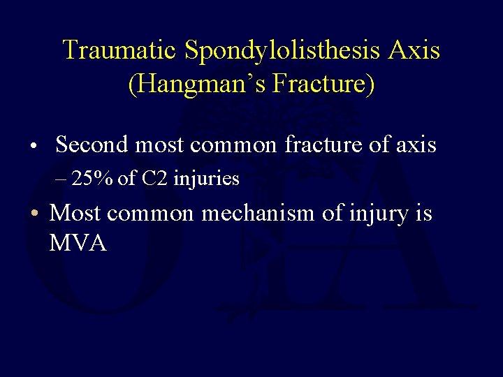 Traumatic Spondylolisthesis Axis (Hangman’s Fracture) • Second most common fracture of axis – 25%