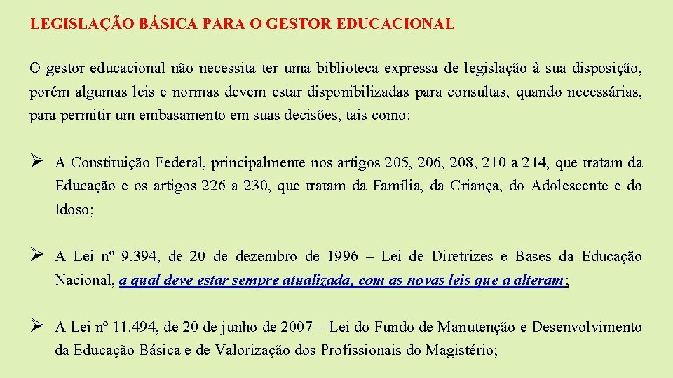 LEGISLAÇÃO BÁSICA PARA O GESTOR EDUCACIONAL O gestor educacional não necessita ter uma biblioteca