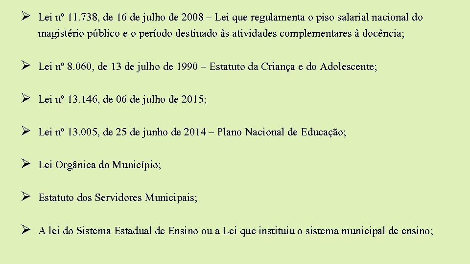 Ø Lei nº 11. 738, de 16 de julho de 2008 – Lei que